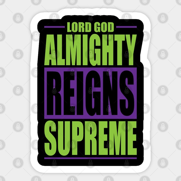 lord god almighty reigns supreme Sticker by societee28